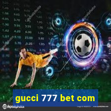 gucci 777 bet com